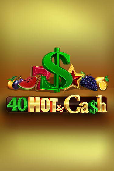40 Hot & Cash бесплатная демо игра | Вулкан Клуб без регистрации