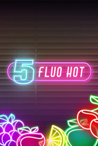 5 Fluo Hot бесплатная демо игра | Вулкан Клуб без регистрации