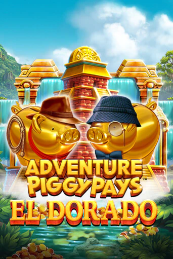 Adventure PIGGYPAYS™ El Dorado бесплатная демо игра | Вулкан Клуб без регистрации