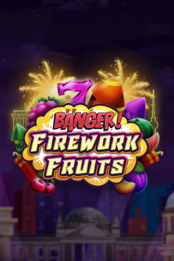 Banger! Firework Fruits бесплатная демо игра | Вулкан Клуб без регистрации