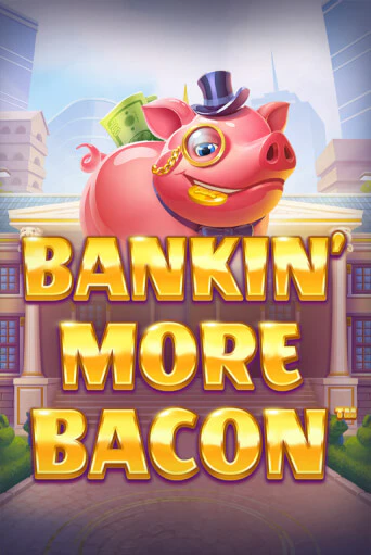 Bankin’ More Bacon бесплатная демо игра | Вулкан Клуб без регистрации