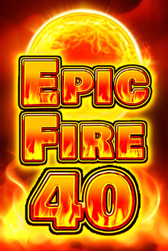 Epic Fire 40 бесплатная демо игра | Вулкан Клуб без регистрации