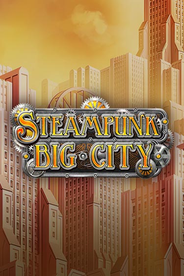 Steampunk Big City бесплатная демо игра | Вулкан Клуб без регистрации