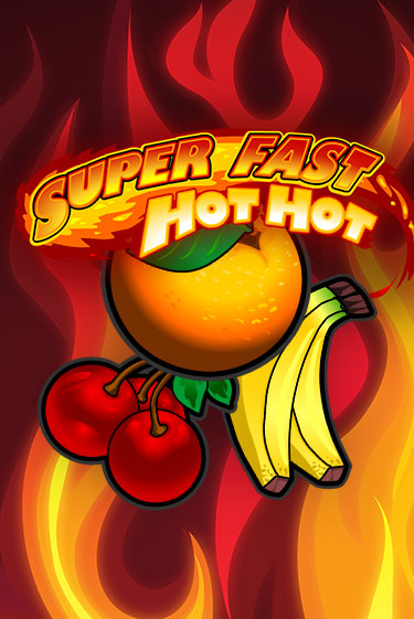 Super Fast Hot Hot бесплатная демо игра | Вулкан Клуб без регистрации