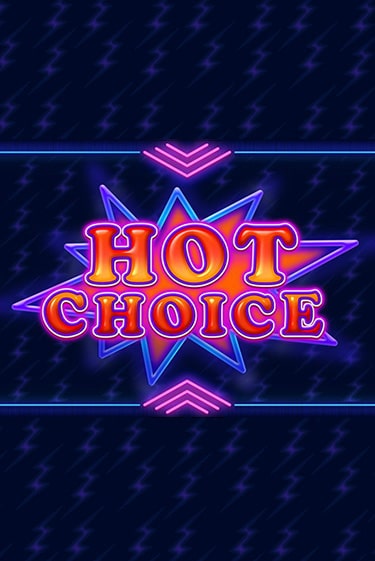 Hot Choice бесплатная демо игра | Вулкан Клуб без регистрации