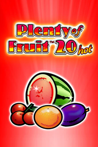 Plenty of Fruit 20 hot бесплатная демо игра | Вулкан Клуб без регистрации